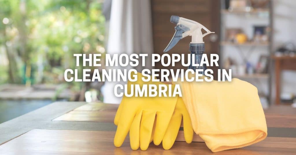 The Most Popular Cleaning Services in Cumbria