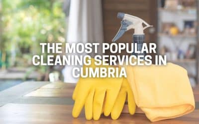 The Most Popular Cleaning Services in Cumbria